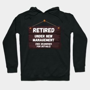 Retired, Under New Management Retirement Funny Gift Hoodie